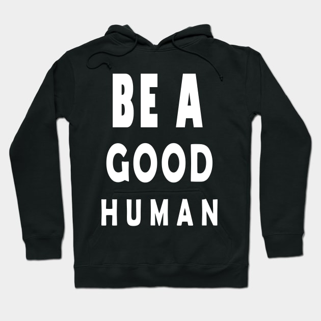 Nomad be a good human Hoodie by qrotero